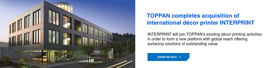 TOPPAN completes acquisition of international décor printer INTERPRINT